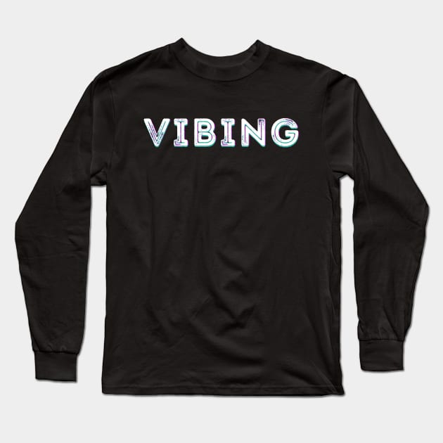 VIBING Long Sleeve T-Shirt by giovanniiiii